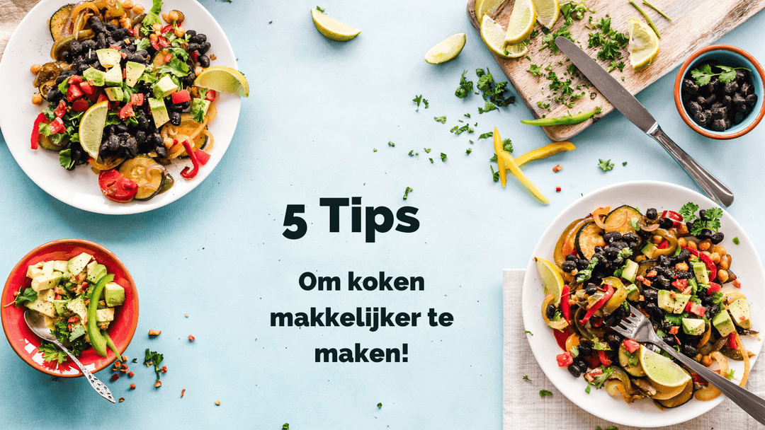 5 Tips om koken makkelijker te maken!