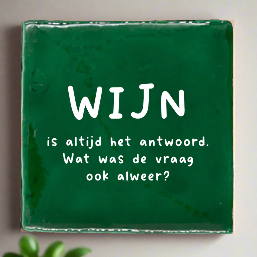 Tegeltje met de quote 'Wijn is altijd het antwoord', perfect voor wijnliefhebbers.